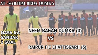 1st round match // Raipur f.c chattisgarh VS Neem bagan dumka // at- sarjom beda dumka 2023