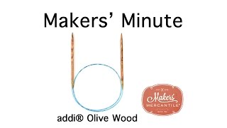 Makers' Minute - addi® Olive Wood Circular Needles