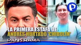 La primera estafa de “Chibolín”: Panorama y el testimonio de la primera víctima de Andrés Hurtado