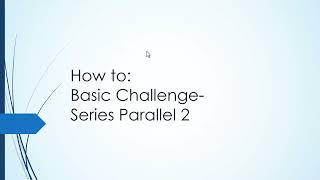 How to Basic Challenge -Series Parallel 2