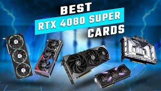 5 Best RTX 4080 Super Cards That Are Actually Good!