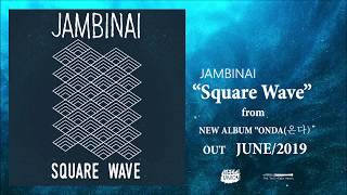 JAMBINAI 잠비나이 - Square Wave (Official Audio Stream)