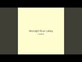 Moonlight River Lullaby