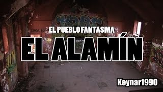 PUEBLO FANTASMA, EL ALAMIN!! Lugares abandonados #1 keynar1990