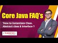 How to instantiate Class, Abstract class and Interface? | Core Java FAQs Videos  | Naresh IT