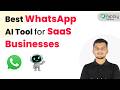 Best WhatsApp AI Tool for SaaS Businesses 🤯