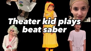 theater kid plays beat saber 🎭 🔦| gameplay/skit