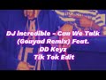 DJ incredible - Can We Talk (Gouyad Remix) Feat. DD Keyz Tiktok Song Edit