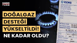 Cumhurbaşkanı Erdoğan açıkladı: Doğalgaz desteği artırıldı! Doğalgaz yardımı ne kadar oldu?