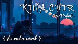 Kina Chir [Slowed + Reverb] - The PropheC || Punjabi Lofi Songs || Max music slowed and reverb