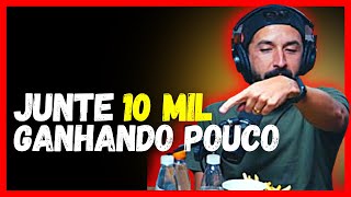 COMO JUNTAR OS PRIMEIROS 10 MIL REAIS RÁPIDO | Primo pobre