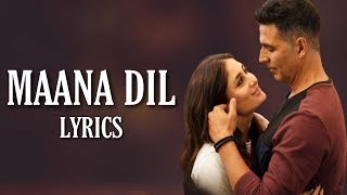 Maana Dil (Lyrics) Good Newwz | B Praak, Tanishk Bagchi | Akshay, Kareena, Diljit, Kiara