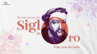 Grandes poetas del siglo de Oro: Fray Luis de León. Sesión 2