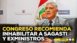 ⚖️ El Congreso recomienda inhabilitar a Francisco Sagasti y exministros #ADNRPP | ENTREVISTA