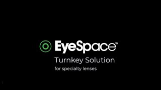 EyeSpace Turnkey Solution for Specialty Lenses