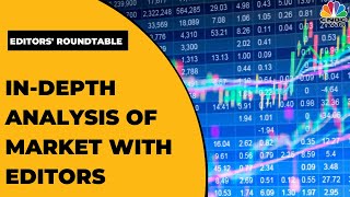 Detailed Analysis Of Market With Market Sharpest Insights | Editors' Roundtable | CNBC-TV18