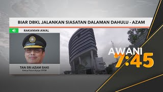 Biar DBKL jalankan siasatan dalaman dahulu - Azam