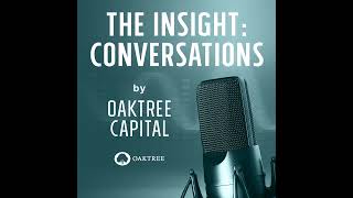 The Insight: Conversations - Oaktree Conference 2024 Edition