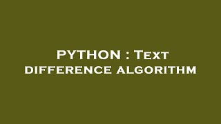 PYTHON : Text difference algorithm