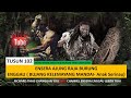 ENSERA AJUNG RAJA BURUNG & Bujang Kelemayang Mandai -PART 102