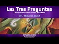 las tres preguntas dr. miguel Ángel ruiz resumen