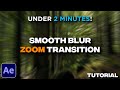 Zoom Transition Under 2 MINUTES! | After Effects Tutorial | Smooth Blur Zoom-In Transition