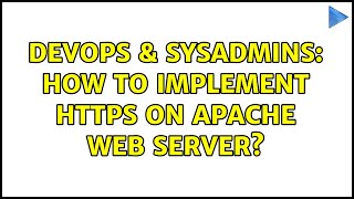 DevOps & SysAdmins: How to implement https on apache web server?
