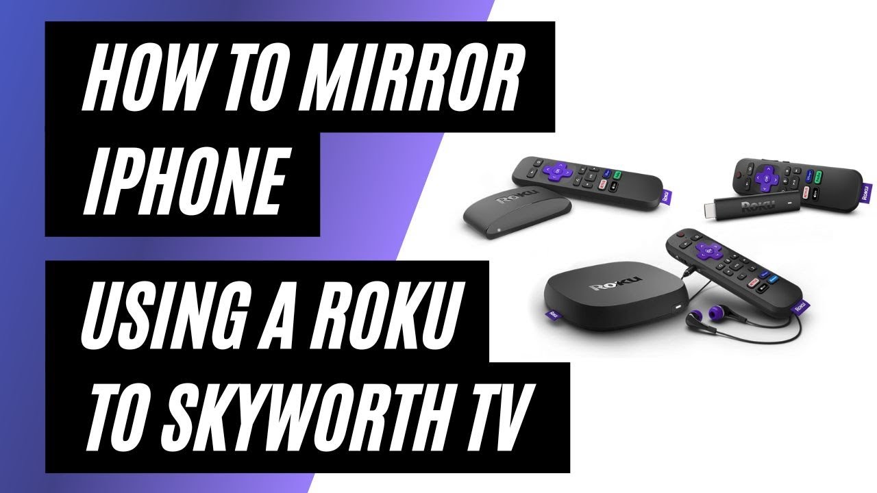 How To Mirror IPhone To A Skyworth TV Using A Roku - YouTube