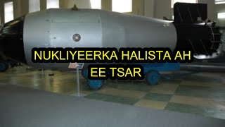 BAMBADII UGU HALISTA BADNAYD EE BASHARKU SAMEEYO | TSAR BOMB