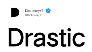 Drastic Meaning in English