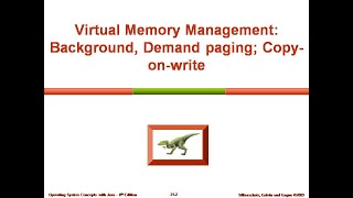 Operating Systems: Virtual Memory Management: Background; Demand paging; Copy-on-write;