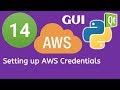 14 PyQt5 Python GUI and AWS Boto3 Tutorial- Setting up AWS Credentials