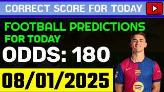 TODAY CORRECT SCORE PREDICTIONS 08/01/2025/FOOTBALL PREDICTIONS TODAY/SOCCER BETTING TIPS/SURE WIN.