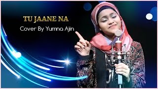 Tu Jaane Na Cover By Yumna Ajin | HD VIDEO