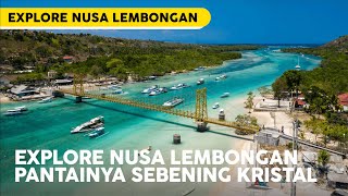 EXPLORE NUSA LEMBONGAN \u0026 CENINGAN, INI 10 DESTINASI WISATA YANG WAJIB DIKUNJUNGI (Surga diluar Bali)