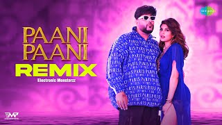 Paani Paani - Electronic Monsterzz Remix | Badshah | Jacqueline Fernandez | Aastha Gill