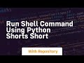 Run shell command using python shorts short