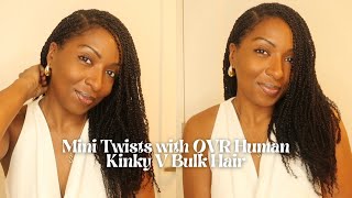 mini twists w/ QVR human kinky g bulk hair