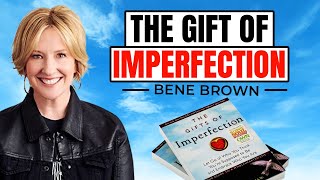 Let Go of Who You Think You're Supposed to Be - The Gift of Imperfection by Brene Brown