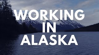 WORKING IN ALASKA | My Seasonal Work Story #2