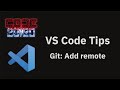 VS Code tip — The 'Git: Add remote' command
