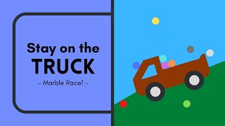 Stay on the Truck! - Marble Race