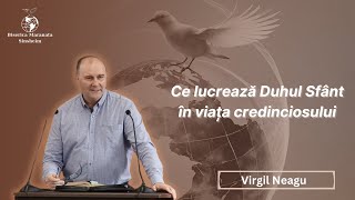 Virgil Neagu - Ce lucrează Duhul Sfânt în viața credinciosului