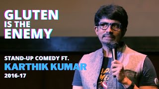 Gluten is the Enemy! | Stand up Comedy | Karthik Kumar