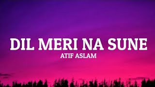 Dil Meri Na Sune Lyrical - Genius | Utkarsh, Ishita | Atif Aslam | Himesh Reshammiya | Manoj