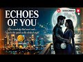 Echoes of You 🎶 | A Soulful Love Ballad (Official Lyrical Video)