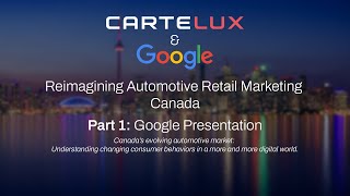 Reimagining Automotive Retail Marketing Canada: Google Presentation (Part 1)