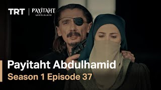 Payitaht Abdulhamid - Season 1 Episode 37 (English Subtitles)