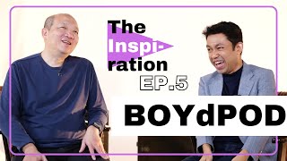 The Inspiration EP.5 | BOYdPOD | The Legends of Love Songs