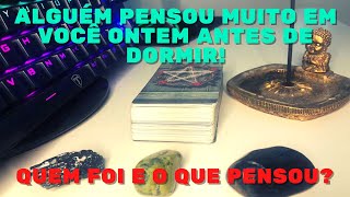 🔮ALGUÉM PENSOU MUITO EM VOCÊ ANTES DE DORMIR! QUEM FOI E O QUE PENSOU ?🔮